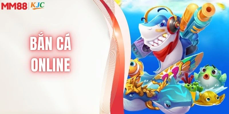 Bắn cá online