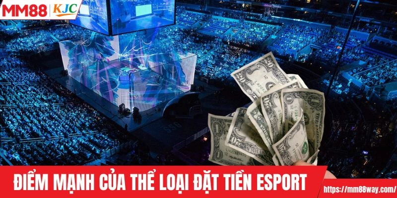 Điểm mạnh của thể loại đặt tiền Esport