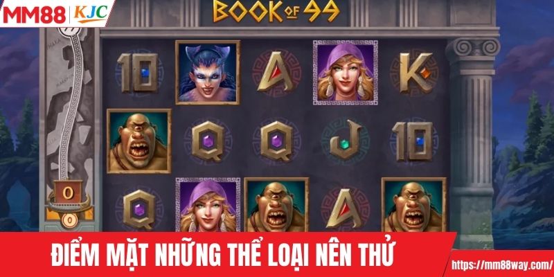 Điểm mặt những thể loại nên thử tại MM88