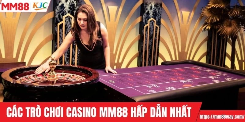 Khám phá các trò chơi casino MM88 hấp dẫn nhất
