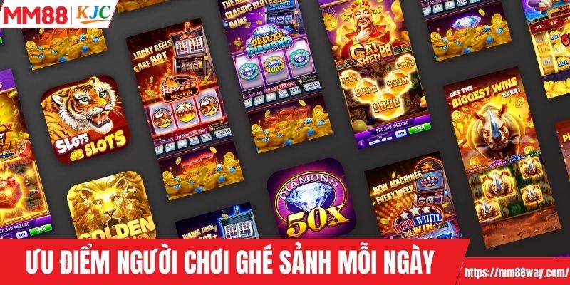 Những ưu điểm giúp người chơi ghé sảnh mỗi ngày