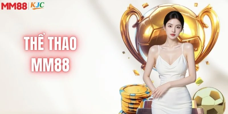 Thể Thao MM88 | Kèo Nhà Cái Tỷ Lệ Thưởng Cạnh Tranh 2026