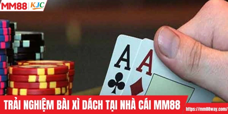 Trải nghiệm bài xì dách tại nhà cái MM88
