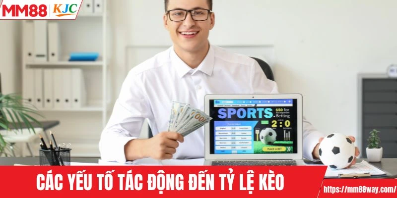 Các yếu tố tác động đến tỷ lệ kèo