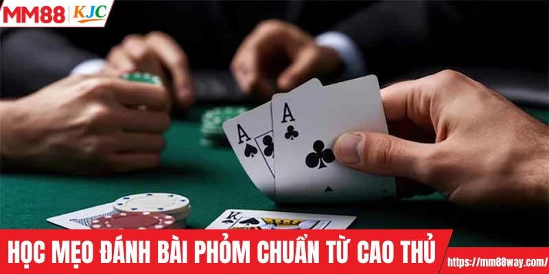 Học mẹo đánh bài phỏm chuẩn từ cao thủ