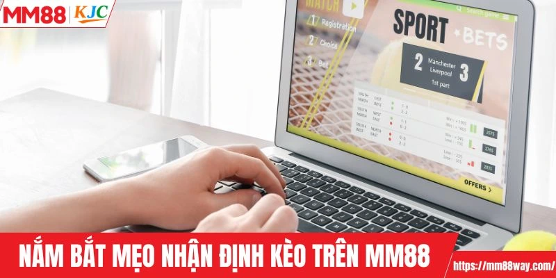 Nắm bắt mẹo nhận định kèo trên MM88