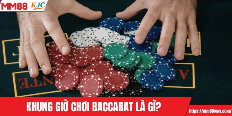 Thành viên cần tìm hiểu về khung giờ chơi Baccarat